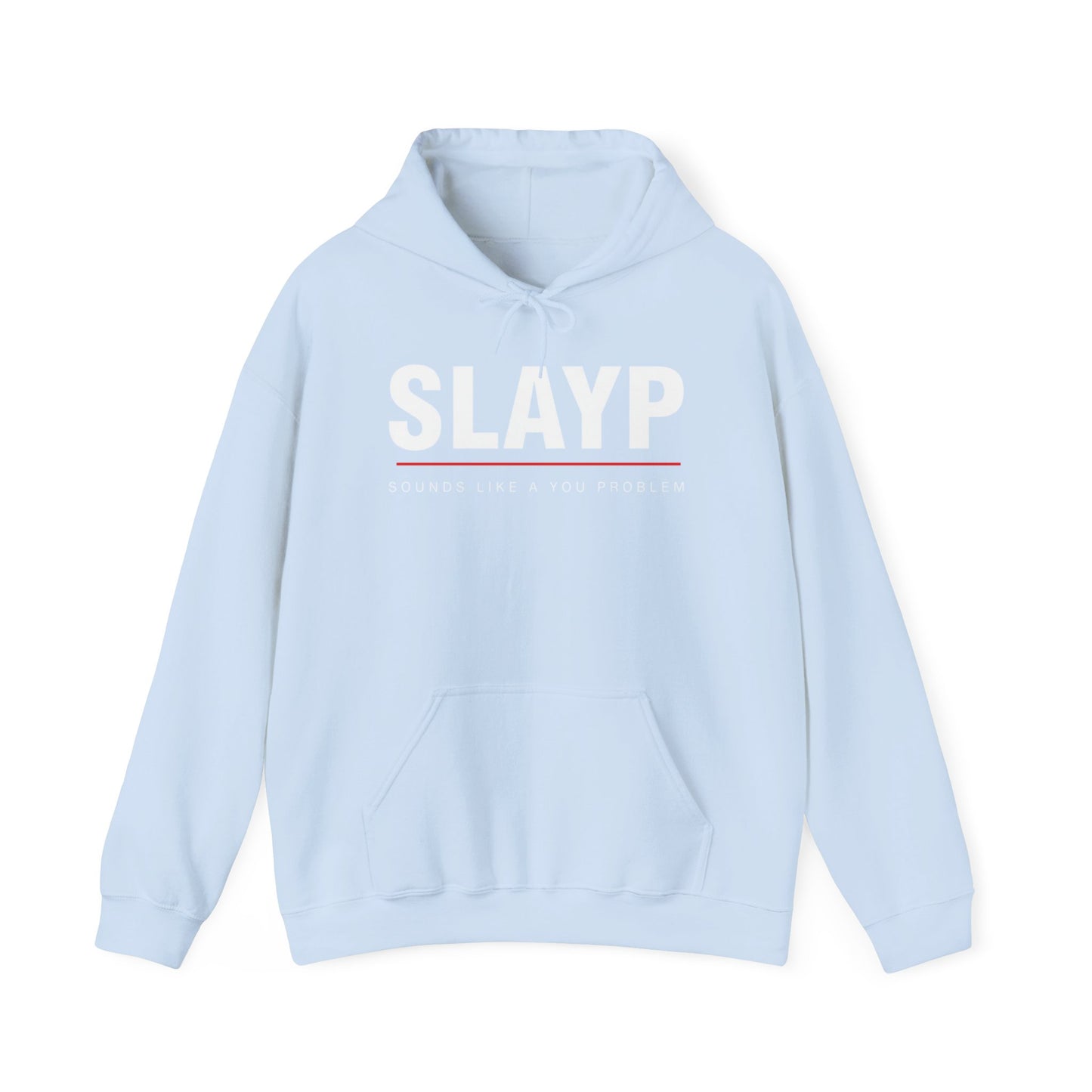 SLAYP Hoodie ‘Sounds Like a You Problem’