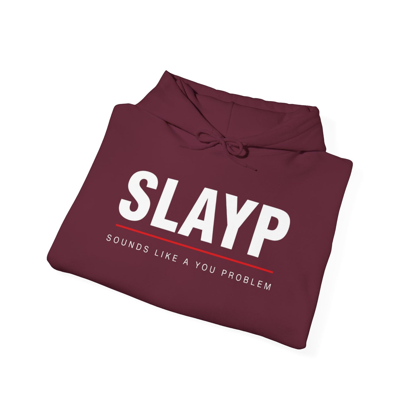 SLAYP Hoodie ‘Sounds Like a You Problem’