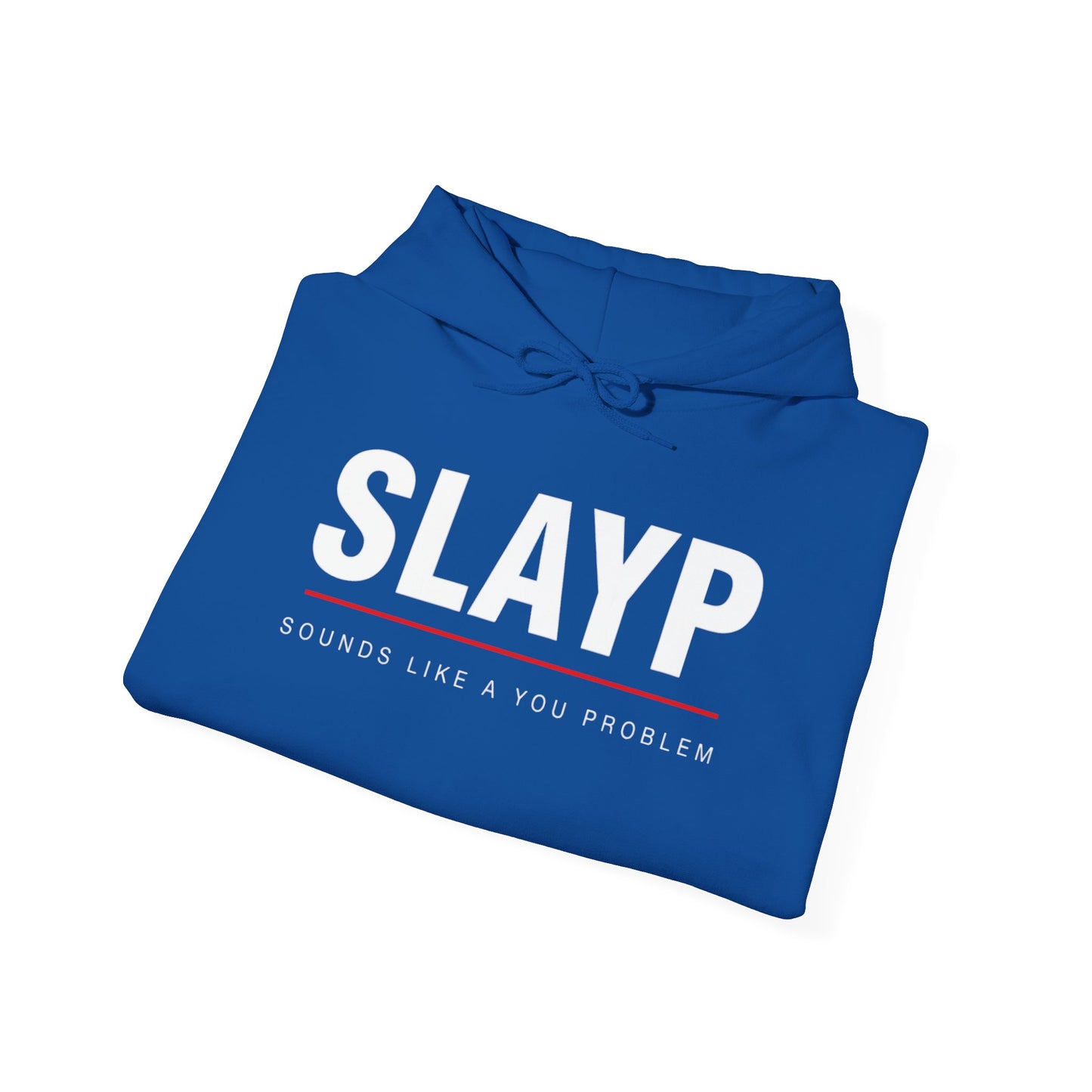 SLAYP Hoodie ‘Sounds Like a You Problem’