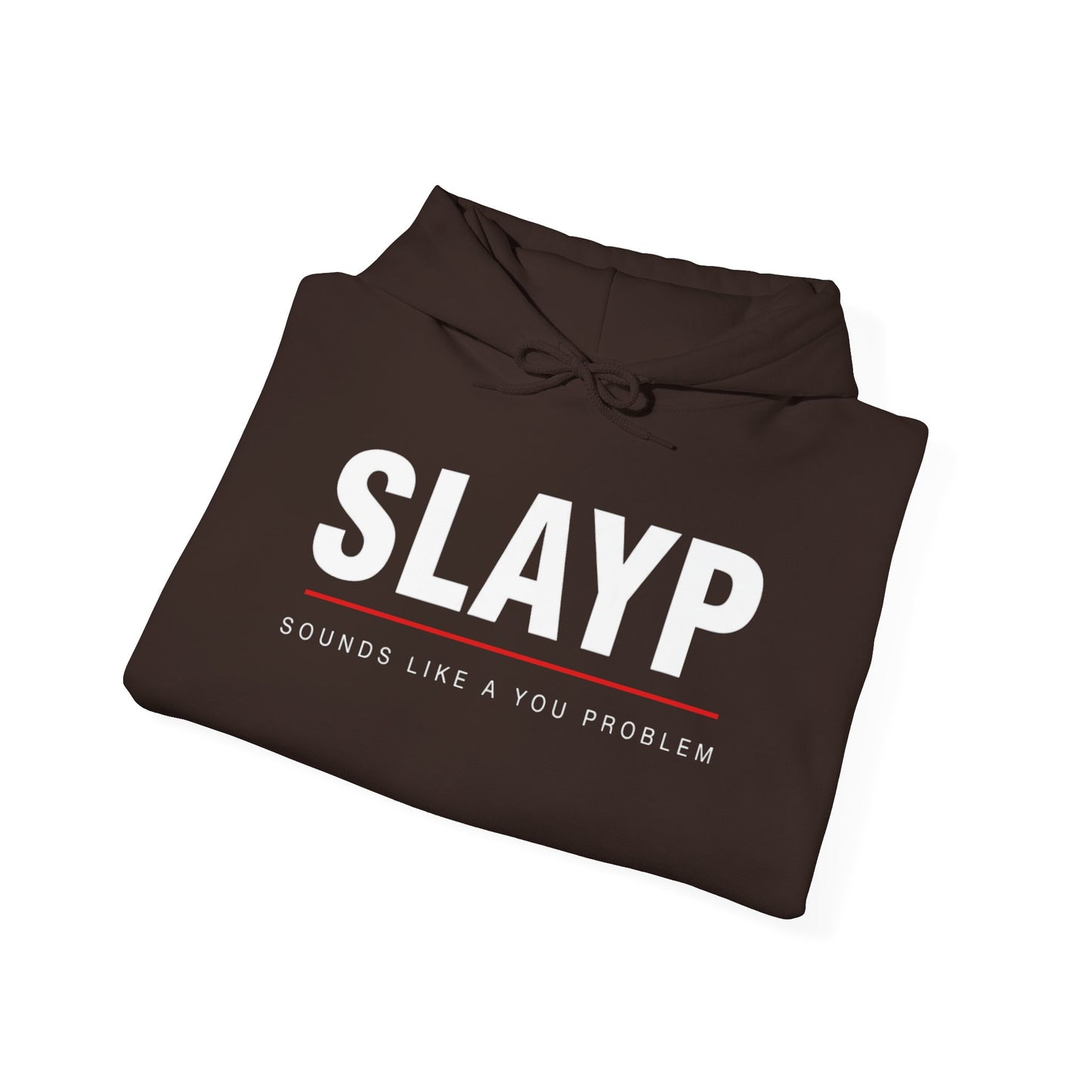 SLAYP Hoodie ‘Sounds Like a You Problem’
