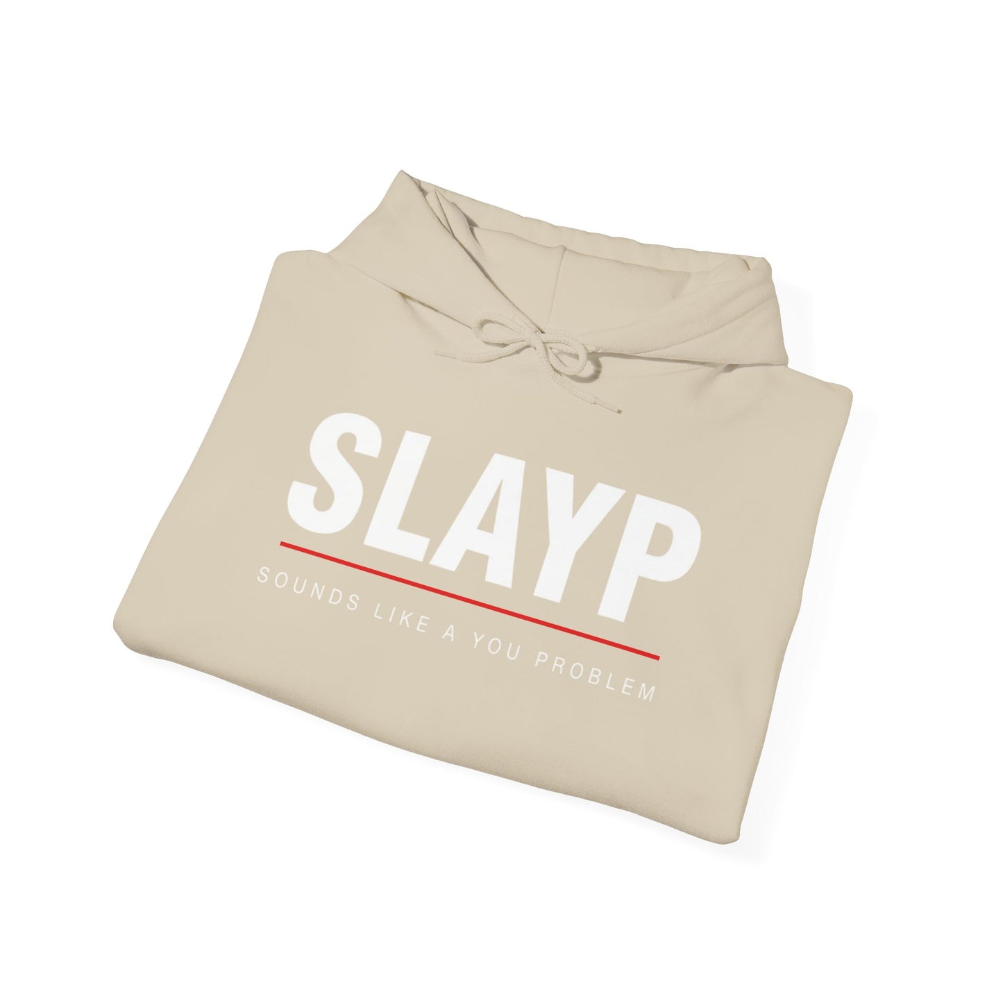 SLAYP Hoodie ‘Sounds Like a You Problem’