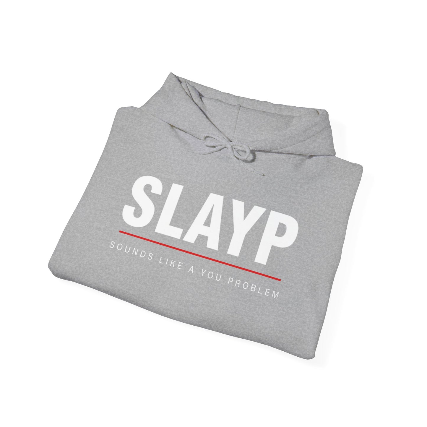 SLAYP Hoodie ‘Sounds Like a You Problem’