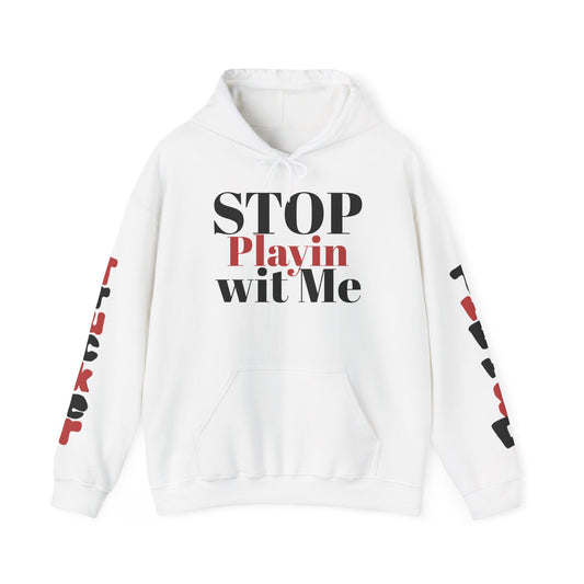 Stop Playin Wit Me Hoodie — Bold Statement Pullover with Sleeve Text