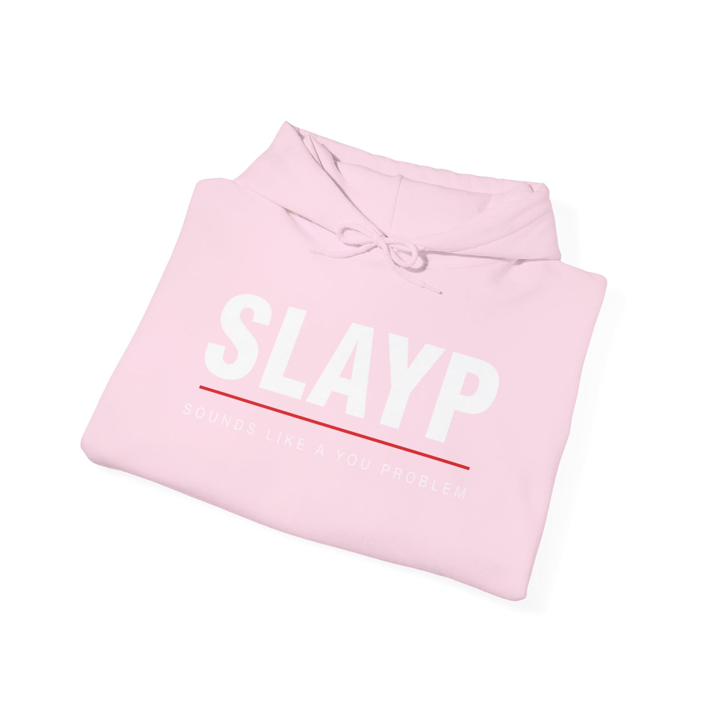 SLAYP Hoodie ‘Sounds Like a You Problem’
