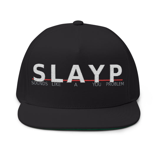SLAYP Snapback Flat Bill Cap — "Sounds Like A You Problem" Embroidered Trucker Hat