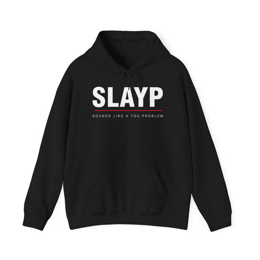 SLAYP Hoodie ‘Sounds Like a You Problem’