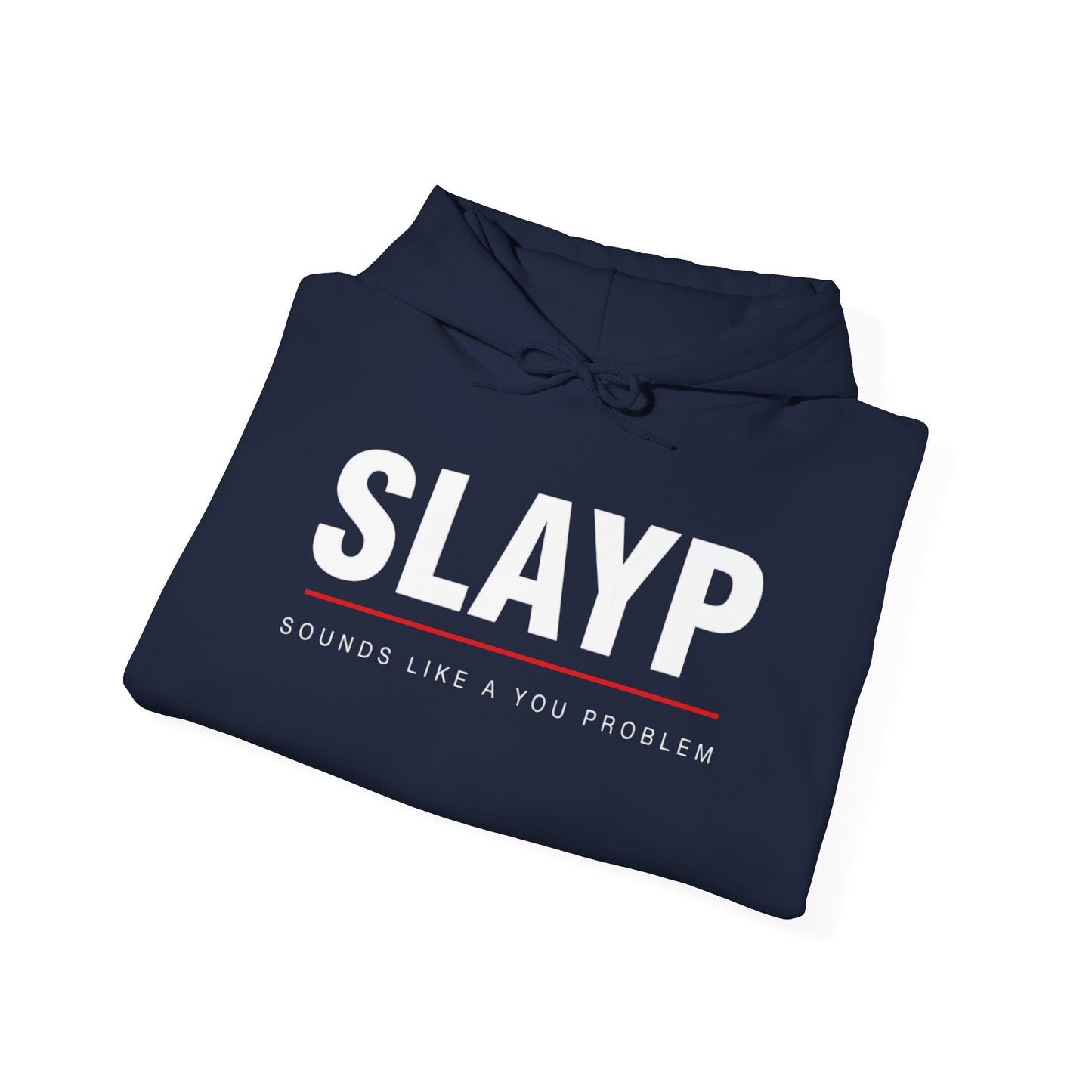 SLAYP Hoodie ‘Sounds Like a You Problem’