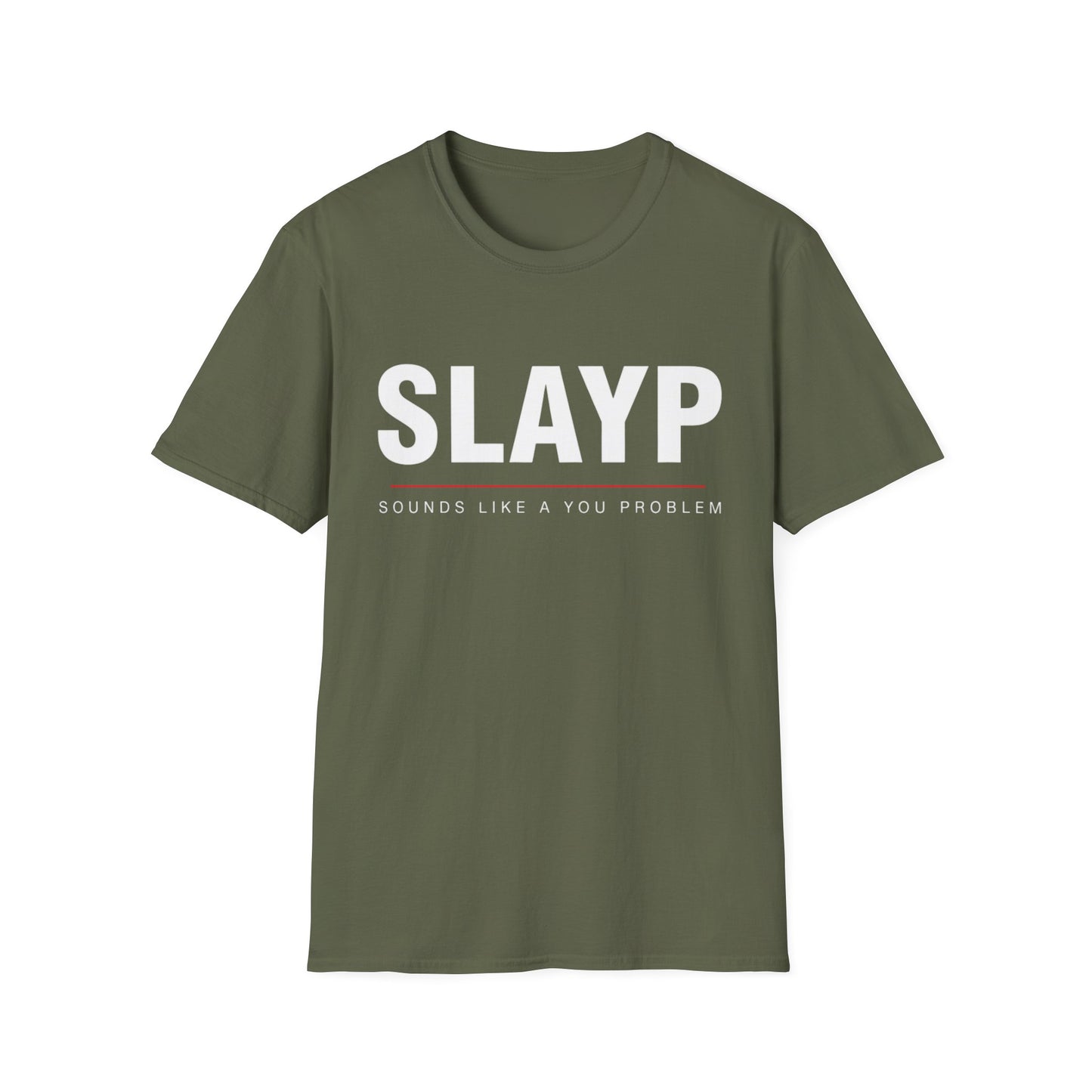 SLAYP Graphic T-Shirt  "Sounds Like A You Problem"